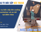 Dịch vụ bốc xếp lên xuống container và xe tải lớn nhỏ nhanh chóng tại Biên Hòa